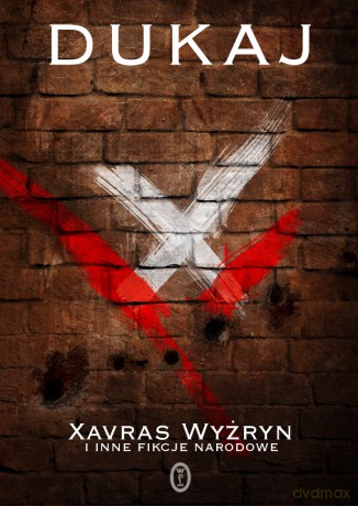 Xavras Wyżryn i inne fikcje narodowe - Jacek Dukaj [KSIĄŻKA]