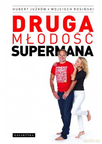 Druga Młodość Supermana - Hubert Juźków, Wojciech Rosiński [KSIĄŻKA]