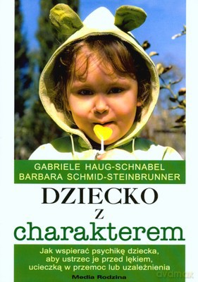 Dziecko Z Charakterem - Gabriele Haug-Schnabel, Barbara Schmid-Steinbrunner [KSIĄŻKA]