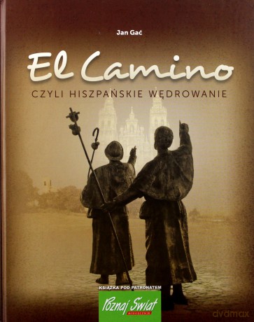 El Camino Czyli Hiszpańskie Wędrowanie (TW) - Jan Gać [KSIĄŻKA]