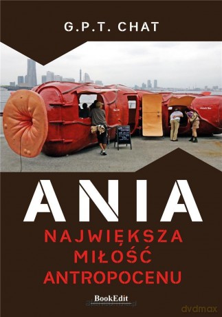 Ania. Największa miłość antropocenu - G.P.T. CHAT [KSIĄŻKA]