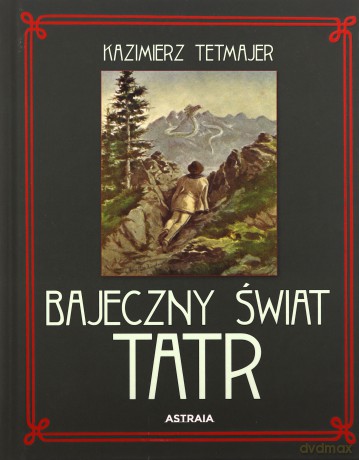 Bajeczny świat Tatr - Kazimierz Tetmajer [KSIĄŻKA]