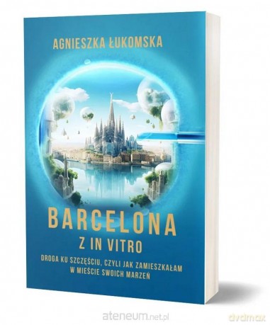 Barcelona z in vitro - Agnieszka Łukomska [KSIĄŻKA]