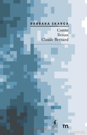 Comte, Renan, Claude Bernard - Barbara Skarga [KSIĄŻKA]