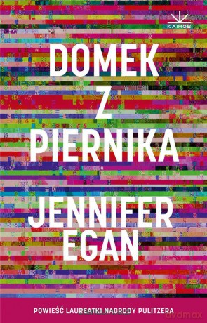 Domek z piernika - Jennifer Egan [KSIĄŻKA]