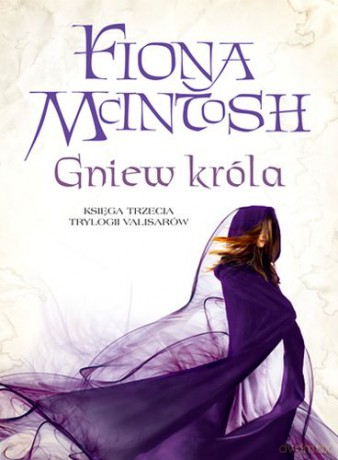Gniew Króla Tom 3 Trylogia Valisarów - Fiona Mcintosh [KSIĄŻKA]
