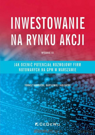 Inwestowanie na rynku akcji - Tomasz Nawrocki, Bartłomiej Jabłoński [KSIĄŻKA]