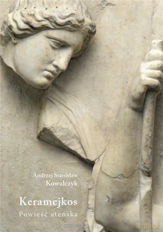 Keramejkos. Powieść ateńska - Andrzej Stanisław Kowalczyk [KSIĄŻKA]