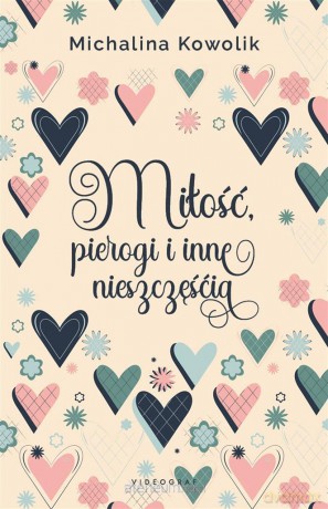 Miłość, pierogi i inne nieszczęścia - Michalina Kowolik [KSIĄŻKA]