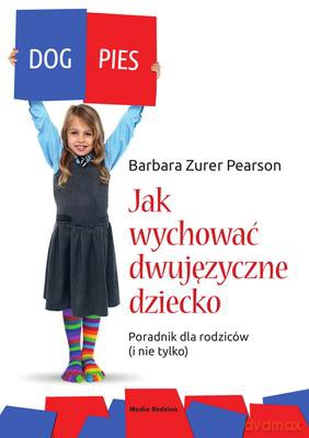 Jak Wychować Dziecko Dwujęzyczne - Barbara Zurer-Pearson [KSIĄŻKA]