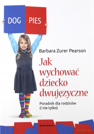 Jak Wychować Dziecko Dwujęzyczne - Barbara Zurer-Pearson [KSIĄŻKA]