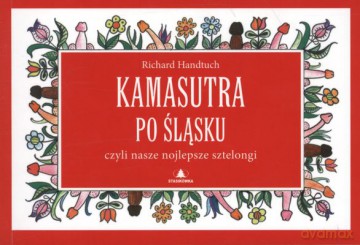 Kamasutra Po Śląsku Czyli Nasze Nojlepsze Sztelongi - Richard Handtuch [KSIĄŻKA]