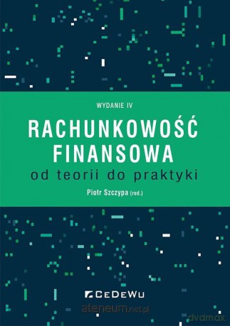 Rachunkowość finansowa - od teorii do praktyki w.6 - Piotr Szczypa [KSIĄŻKA]