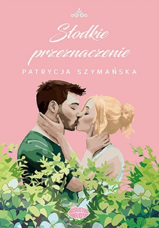 Słodkie przeznaczenie - Patrycja Szymańska [KSIĄŻKA]