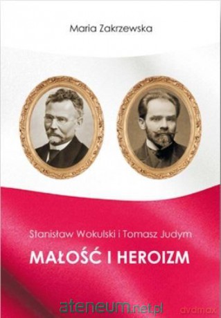 Stanisław Wokulski i Tomasz Judym - Maria Zakrzewska [KSIĄŻKA]