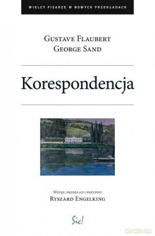 Korespondencja - Gustave Flaubert, George Sand [KSIĄŻKA]
