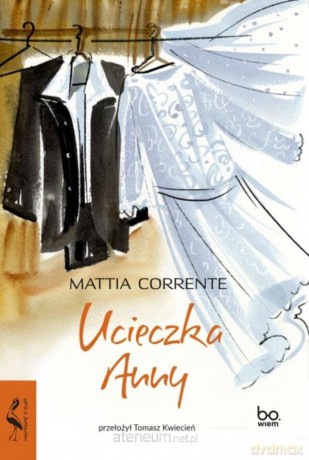 Ucieczka Anny - Mattia Corrente, Tomasz Kwiecień [KSIĄŻKA]