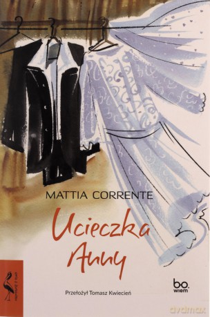 Ucieczka Anny - Mattia Corrente, Tomasz Kwiecień [KSIĄŻKA]