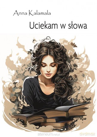 Uciekam w słowa - Anna Kalamala [KSIĄŻKA]