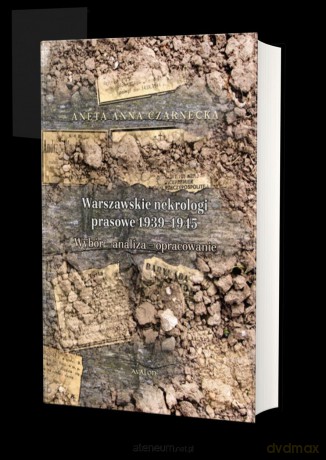 Warszawskie nekrologi prasowe 1939-1945 - Aneta Anna Czarnecka [KSIĄŻKA]