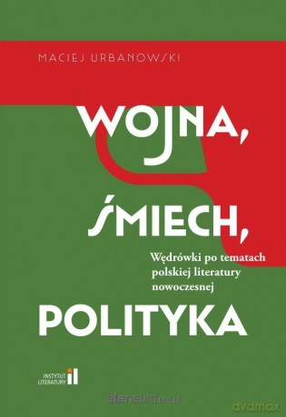 Wojna, śmiech, polityka - Maciej Urbanowski [KSIĄŻKA]