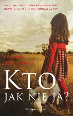 Kto Jak Nie Ja - Katarzyna Kołczewska [KSIĄŻKA]
