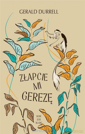 Złapcie mi gerezę - Gerald Durrell [KSIĄŻKA]
