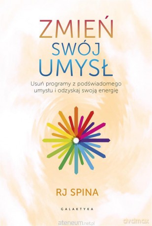 Zmień swój umysł - RJ Spina, Joanna Stępień [KSIĄŻKA]