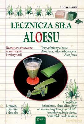 Lecznicza Siła Aloesu - Urlike Raiser [KSIĄŻKA]