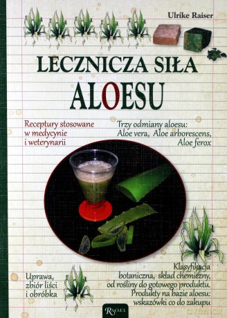 Lecznicza Siła Aloesu - Urlike Raiser [KSIĄŻKA]