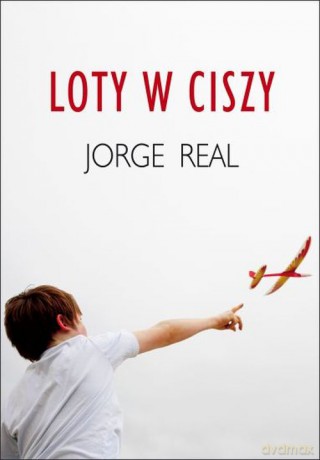 Loty W Ciszy - Jorge Real [KSIĄŻKA]
