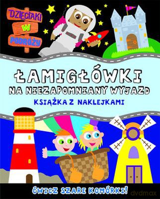 amigłówki Na Niezapomniany Wyjazd Dzieciaki W Podróży [KSIĄŻKA]