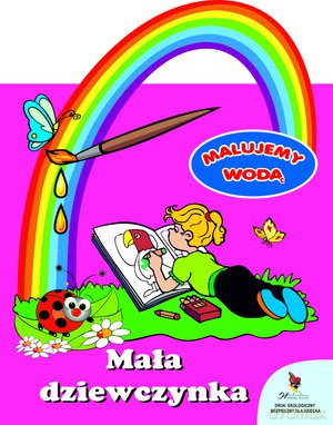 Mała Dziewczynka Malujemy Wodą [KSIĄŻKA]