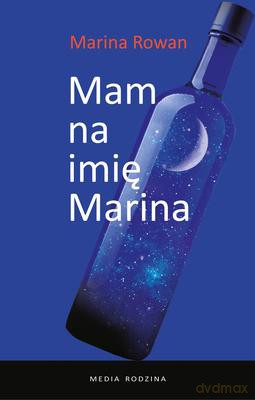 Mam Na Imię Marina I Jestem Alkoholiczką - Marina Rowan [KSIĄŻKA]