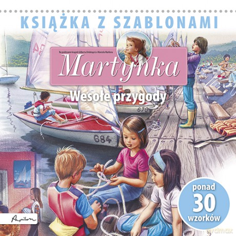 Martynka Wesołe Przygody Książka Z Szablonami - Gilbert Delahaye, Marcel Marlier [KSIĄŻKA]