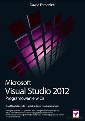 Microsoft Visual Studio 2012 Programowanie W C# - Dawid Farbaniec [KSIĄŻKA]