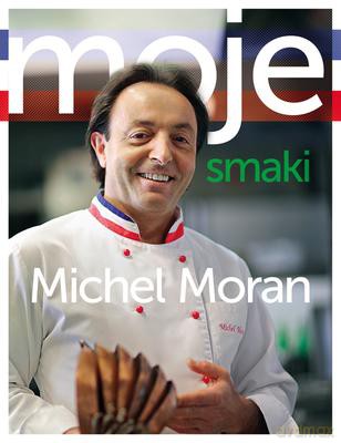 Moje Smaki (TW) - Michel Moran [KSIĄŻKA]