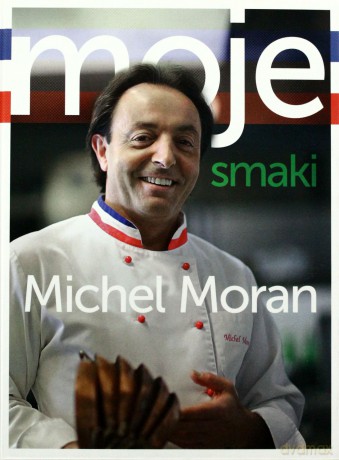 Moje Smaki (TW) - Michel Moran [KSIĄŻKA]