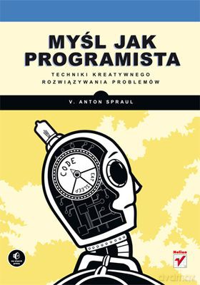 Myśl Jak Programista - V. Anton Spraul [KSIĄŻKA]