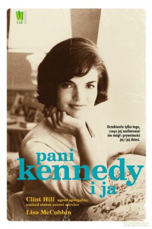 Pani Kennedy i ja - Clint Hill, Lisa McCubbin [KSIĄŻKA]
