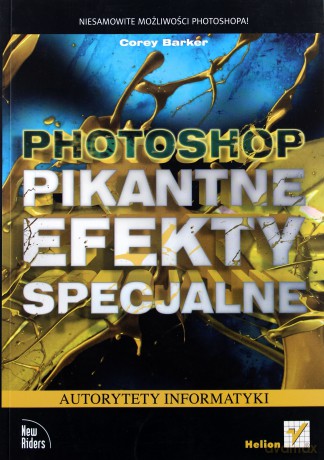 Photoshop Pikantne Efekty Specjalne - Corey Barker [KSIĄŻKA]