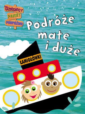 Podróże Małe I Duże Dzieciaki W Podróży [KSIĄŻKA]