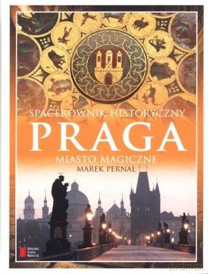 Praga Spacerownik Historyczny - Marek Pernal [KSIĄŻKA]