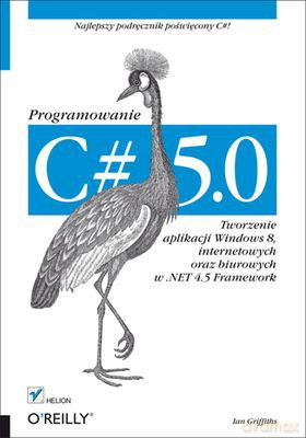 Programowanie C# 5.0 - Ian Griffiths [KSIĄŻKA]