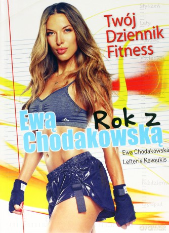 Rok Z Ewą Chodakowską Twój Dziennik Fitness - Ewa Chodakowska, Lefteris Kavoukis [KSIĄŻKA]