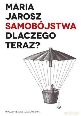 Samobójstwa Dlaczego Teraz - Jarosz Maria [KSIĄŻKA]