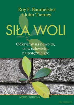 Siła Woli - Roy F. Baumeister [KSIĄŻKA]