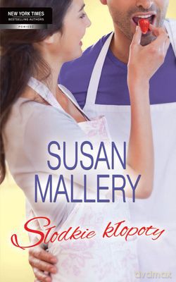 Słodkie Kłopoty - Susan Mallery [KSIĄŻKA]