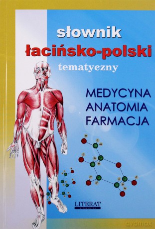 Słownik Łacińsko-Polski Temtyczny Medycyna Anatomia Farmacja [KSIĄŻKA]