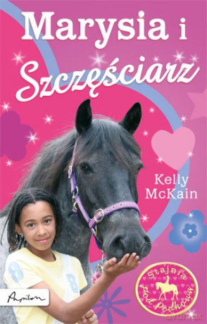 Stajnia Pod Podkową Marysia I Szczęściarz - Kelly Mckain [KSIĄŻKA]